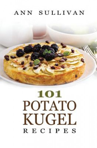 Könyv Potato Kugel Recipes Ann Sullivan