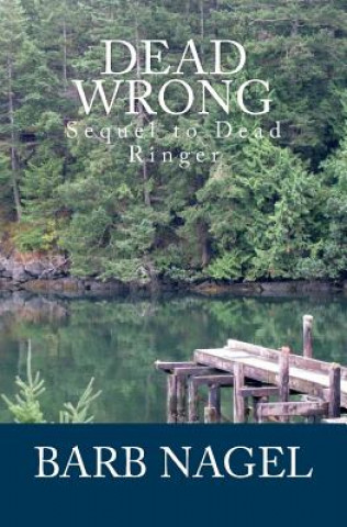Book Dead Wrong: Sequel to Dead Ringer Barb Nagel