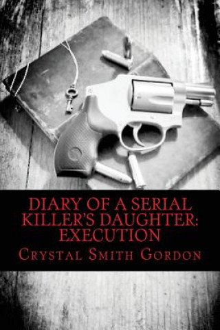 Book Diary of a Serial Killer's Daughter: Execution Crystal Smith Gordon