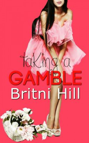 Knjiga Taking a Gamble Britni Hill