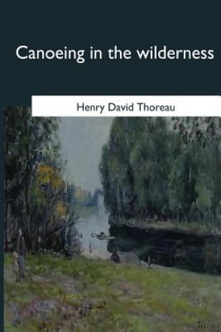 Book Canoeing in the Wilderness Henry David Thoreau