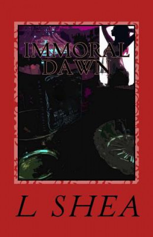 Knjiga Immoral Dawn L Shea