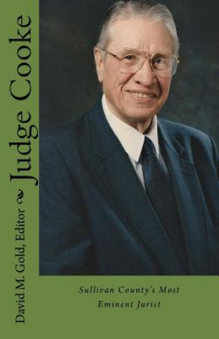Kniha Judge Cooke: Sullivan County's Most Eminent Jurist David M Gold