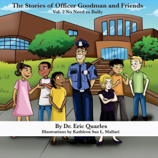 Książka The Stories of Officer Goodman and Friends Vol. 2: No Need to Bully Dr Eric Quarles