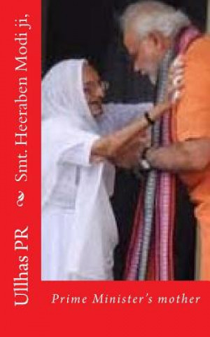 Kniha Smt. Heeraben Modi ji,: Our beloved Prime Minister's mother Ullhas Pr