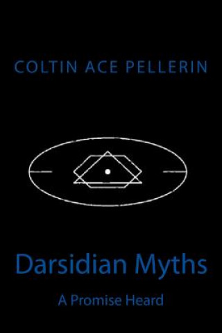 Carte Darsidian Myths: A Promise Heard Coltin Ace Pellerin