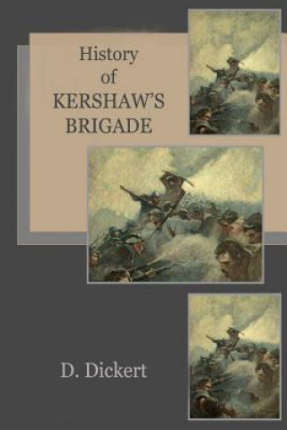 Kniha History of Kershaw's Brigade D Augustus Dickert