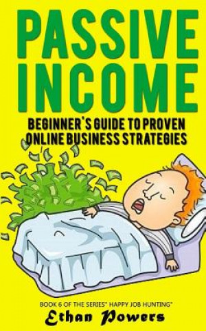 Carte Passive Income: Beginner's Guide To Proven Online Business Strategies Ethan Powers