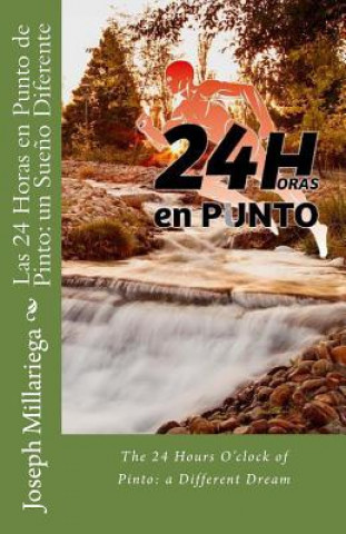 Carte Las 24 Horas en Punto de Pinto: un Sue?o Diferente: The 24 Hours O'clock of Pinto: a Different Dream Joseph Millariega