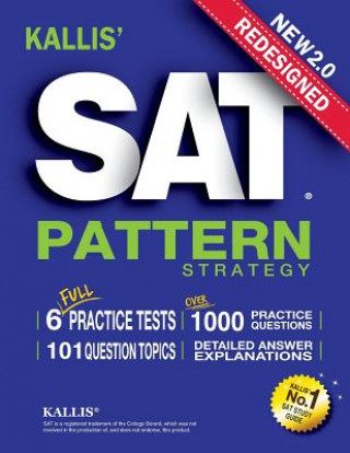 Kniha KALLIS' Redesigned SAT Pattern Strategy + 6 Full Length Practice Tests (College SAT Prep + Study Guide Book for the New SAT) Kallis