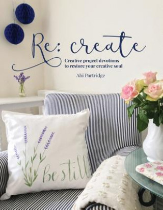 Kniha Re: Create: Restore Your Creative Soul Abi Partridge