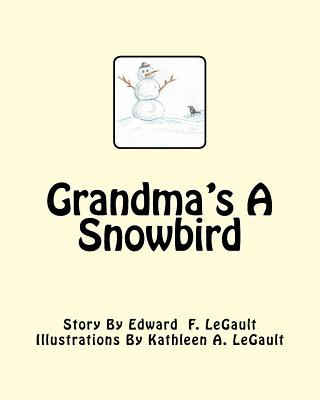 Könyv Grandma's A Snowbird Edward F Legault