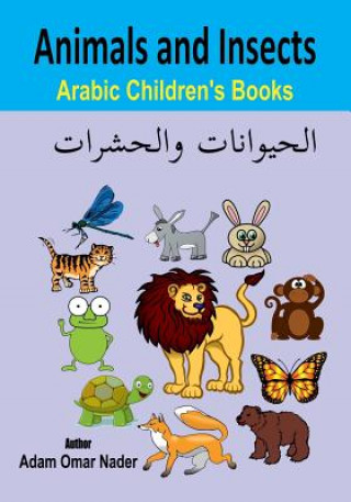 Kniha Arabic Children's Books: Animals and Insects Adam Omar Nader