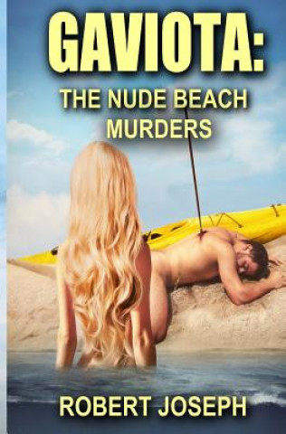 Knjiga Gaviota: The Nude Beach Murders Robert Joseph