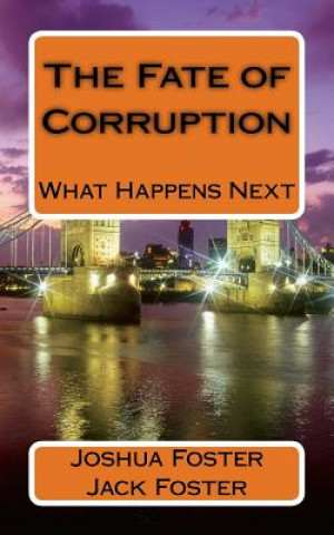 Livre The Fate of Corruption: What's the fate who's the fate. Joshua M Foster