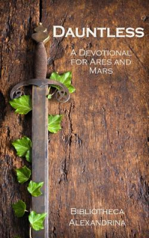 Kniha Dauntless: A Devotional for Ares and Mars Bibliotheca Alexandrina