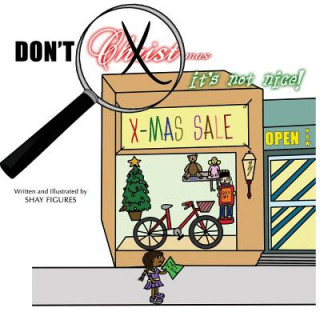 Kniha Don't X-Out Christ in Christmas, it's not nice! Shay Figures