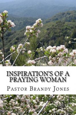 Książka Inspirations of a Praying Woman: 60 Days of Positive Quotes, Thoughts & Gestures Brandy M Jones