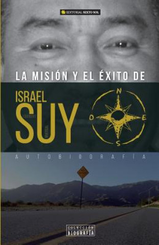 Book La Mision Y El Exito- Autobiografia de Israel Suy Israel Suy