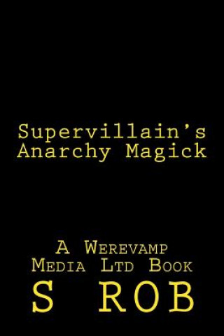 Könyv Supervillain's Anarchy Magick S Rob