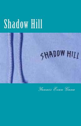 Kniha Shadow Hill: A mother lode of secrets... find out what they are! Yannis Evan Gana