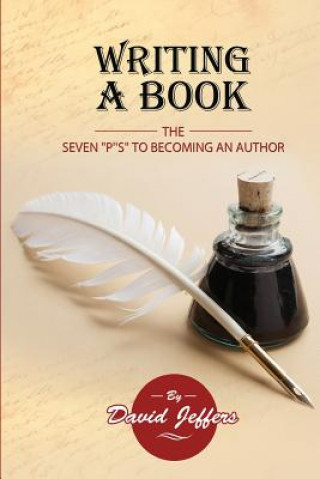 Könyv Writing A Book: The Seven P's to Becoming an Author: David Jeffers