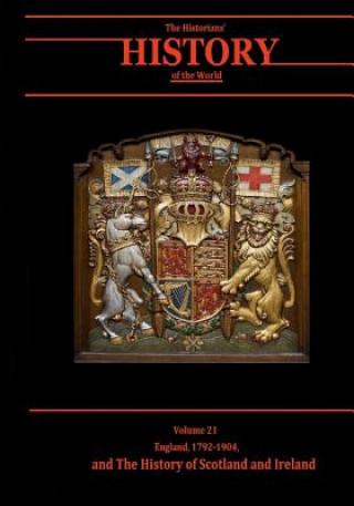 Buch England, 1792-1904, and the History of Scotland and Ireland: The Historians' History of the World Volume 21 Various