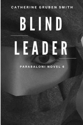 Knjiga Blind Leader Catherine Gruben Smith