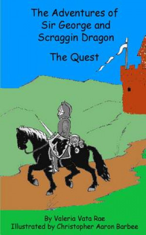 Knjiga The Adventures of Sir George and Scraggin Dragon: The Quest Valeria Vata Rae