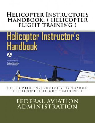 Kniha Helicopter Instructor's Handbook. ( helicopter flight training ) Federal Aviation Administration