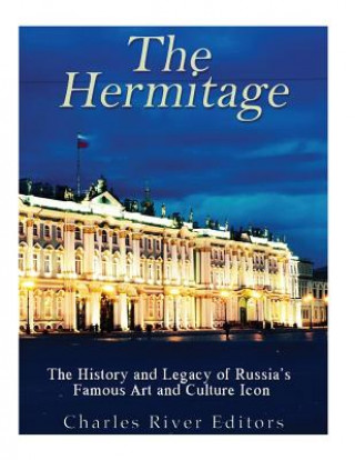 Książka The Hermitage Museum: The History and Legacy of Russia's Famous Art and Culture Icon Charles River Editors