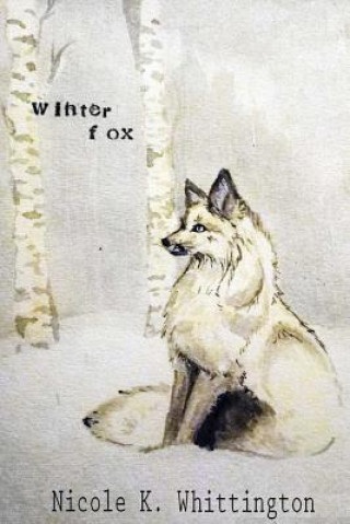 Kniha Winter Fox Nicole K Whittington