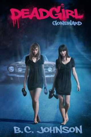 Buch Deadgirl: Goneward B C Johnson