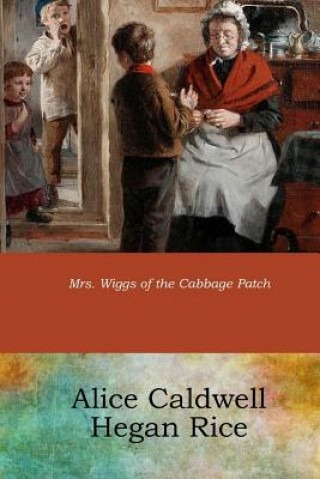 Book Mrs. Wiggs of the Cabbage Patch Alice Caldwell Hegan Rice