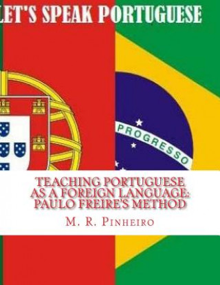 Kniha Teaching Portuguese as a Foreign Language: Paulo Freire's Method Dr M R Pinheiro