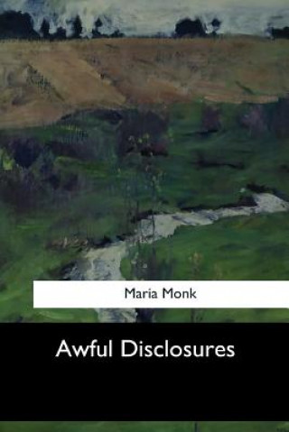 Kniha Awful Disclosures Maria Monk