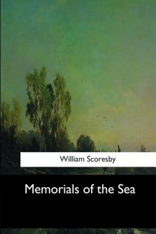 Kniha Memorials of the Sea William Scoresby