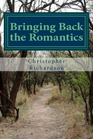 Книга Bringing Back the Romantics: Changing the World Christopher Anthony Richardson