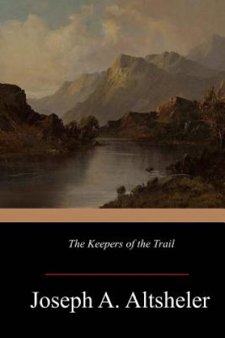 Livre The Keepers of the Trail Joseph A. Altsheler