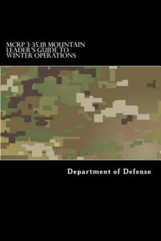 Książka MCRP 3-35.1B Mountain Leader's Guide to Winter Operations Department of Defense