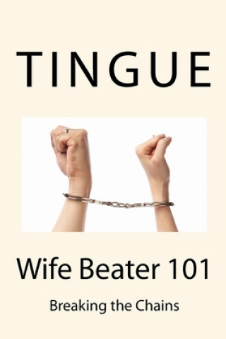 Book Wife Beater 101: Recognizing Abuse Mr David M Tingue