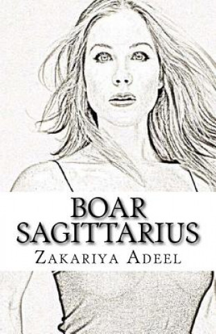 Kniha Boar Sagittarius: The Combined Astrology Series Zakariya Adeel
