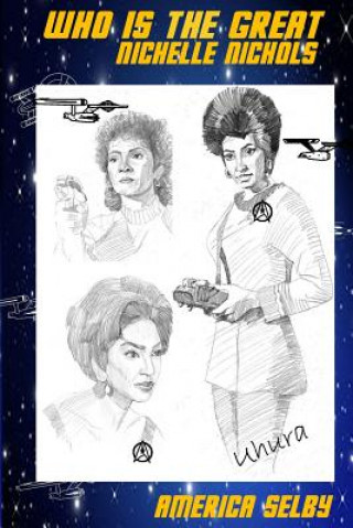 Carte Who is the Great NICHELLE NICHOLS? African American Teenager Book: African American Teenager Book America Selby