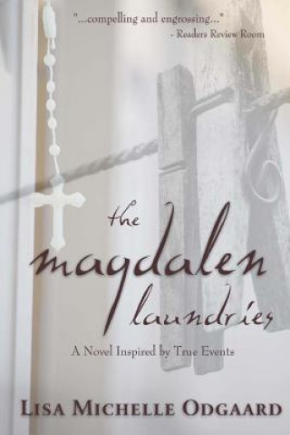 Carte The Magdalen Laundries: a novel based on true events Lisa Michelle Odgaard
