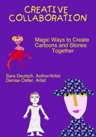 Livre Creative Collaboration: Magic Ways to Create Cartoons and Stories Together Sara Deutsch