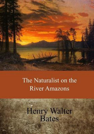 Carte The Naturalist on the River Amazons Henry Walter Bates