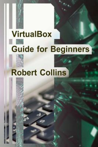 Könyv VirtualBox Guide for Beginners Robert Collins