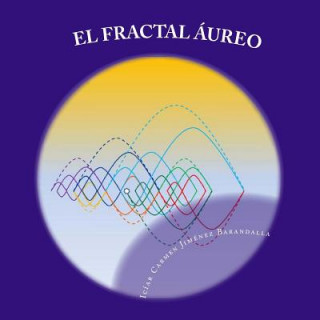 Könyv El Fractal Aureo: La coherencia del universo Iciar Carmen Jimenez Barandalla