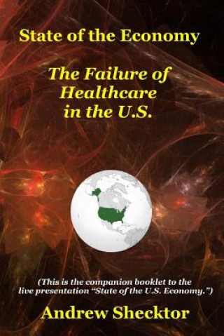 Carte State of the Economy: The Failure of Healthcare in the U.S. Andrew Shecktor