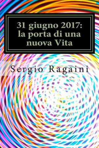 Book 31 giugno 2017: la porta di una nuova Vita Sergio Ragaini